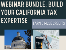 Webinar Bundle: Build Your California Tax Expertise