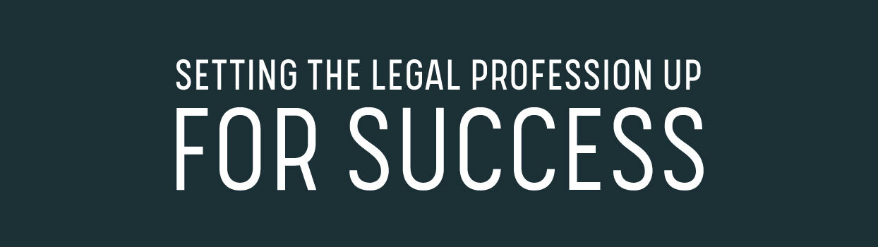 Setting the Legal Profession up for success