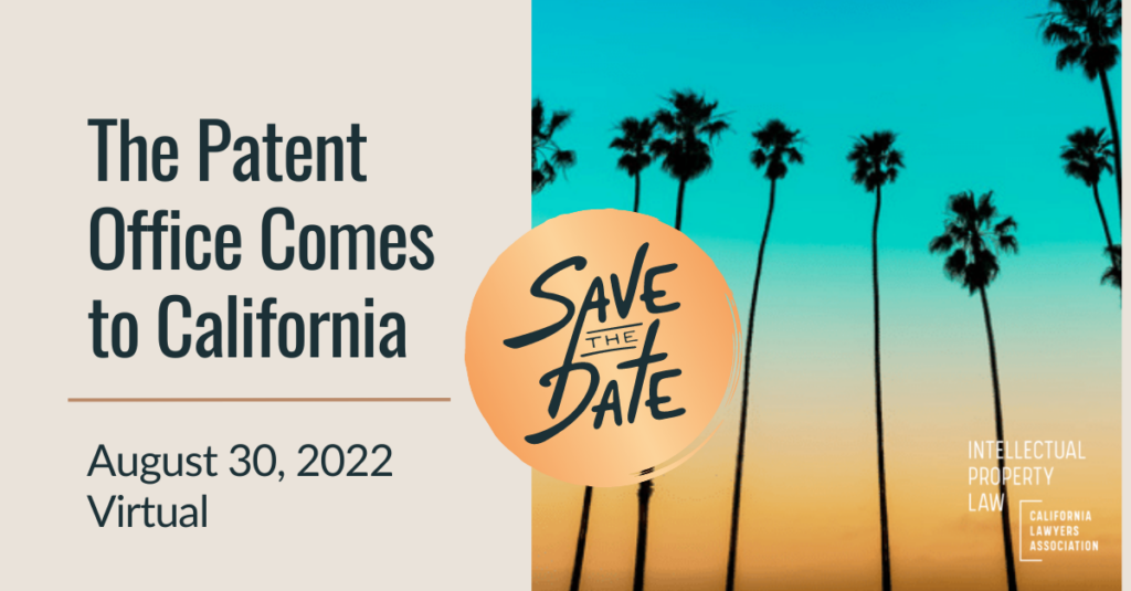 The Patent Office Comes to California save the date