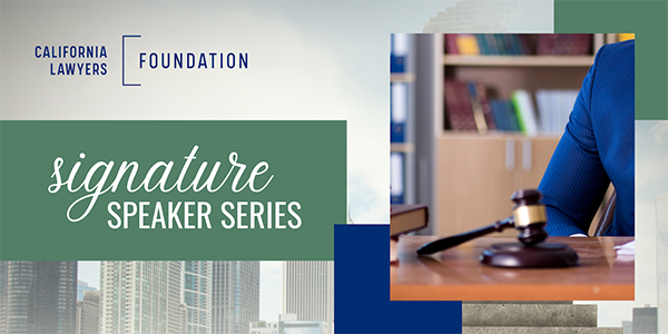 California Lawyers Foundation Signature Speaker Series