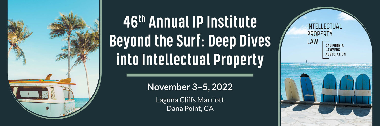46th Annual Intellectual Property Institute California Lawyers