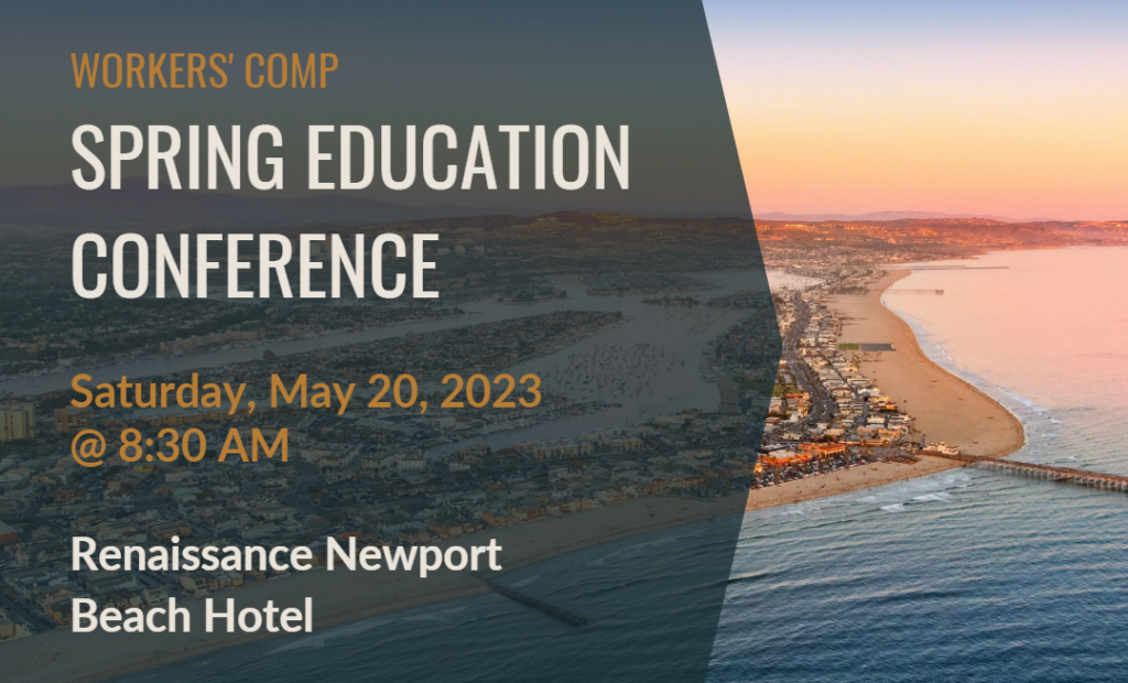 Workers Compensation Spring Education Conference, May 20, 2023 in Newport Beach