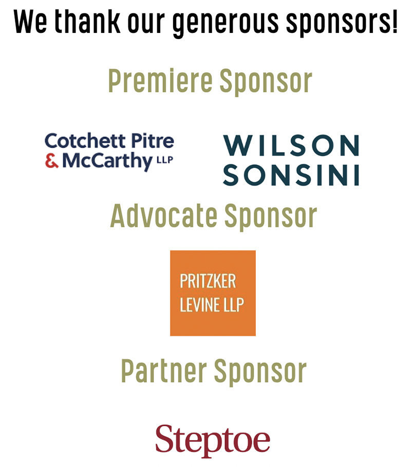 Premiere Sponsor: Cotchett Pitre & McCarthy LL, Wilson Sonsini; Advocate Sponsor: Pritzker Levine LLP. Partner Sponsor: Steptoe