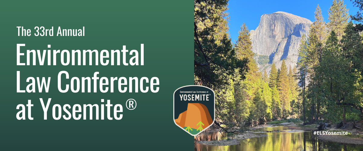 33rd Annual Environmental Law Conference at Yosemite California