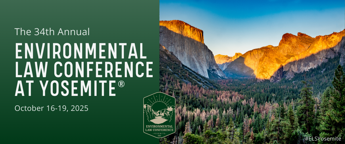 The 34th Annual Environmental Law Conference at Yosemite