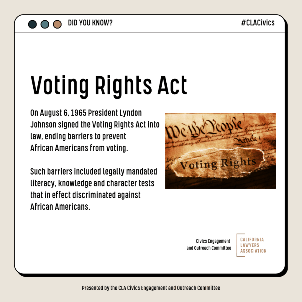 On August 6, 1965 President Lyndon Johnson signed the Voting Rights Act into law, ending barriers to prevent
African Americans from voting.
Such barriers included legally mandated literacy, knowledge and character tests that in effect discriminated against African Americans.