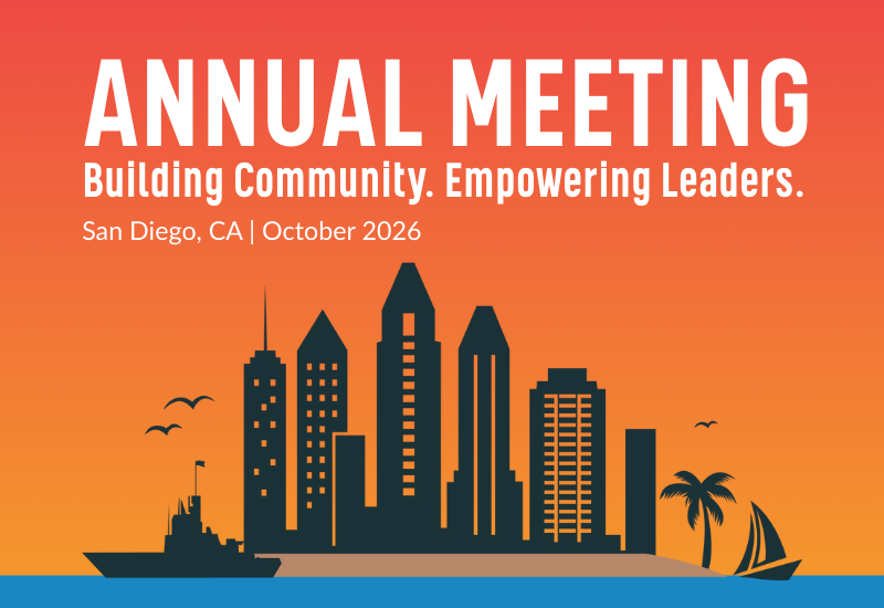 Annual Meeting. Building Community. Empowering Leaders. San Diego, CA | October 2026